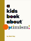 A Kids Book About Optimism By Meir Kalmanson Cover Image
