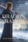 Dragonshadow: A Heartstone Novel (Heartstone Series #2) By Elle Katharine White Cover Image