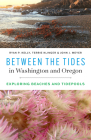 Between the Tides in Washington and Oregon: Exploring Beaches and Tidepools Cover Image