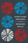 Everything Abridged: Stories By Dennard Dayle Cover Image
