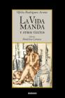 La vida manda y otros textos By Ofelia Rodriguez Acosta, Madeline Camara (Editor) Cover Image