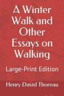 A Winter Walk and Other Essays on Walking: Large-Print Edition Cover Image