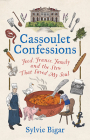 Cassoulet Confessions: Food, France, Family and the Stew That Saved My Soul Cover Image