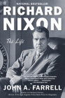 Richard Nixon: The Life By John A. Farrell Cover Image