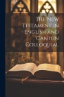 The New Testament in English and Canton Colloquial Cover Image
