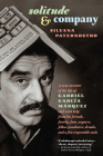 Solitude & Company: The Life of Gabriel García Márquez Told with Help from His Friends, Family,  Fans, Arguers, Fellow Pranksters, Drunks, and a Few Respectable Souls By Silvana Paternostro, Edith Grossman (Translated by) Cover Image
