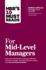 Hbr's 10 Must Reads for Mid-Level Managers (with Bonus Article Managers Can't Do It All by Diane Gherson and Lynda Gratton) By Harvard Business Review, Frances X. Frei, Bruce Tulgan Cover Image