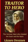 Traitor To Hero: The Vermeer faker who cheated the Dutch and the Nazis Cover Image