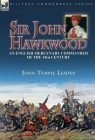 Sir John Hawkwood: an English Mercenary Commander of the 14th Century By John Temple Leader Cover Image