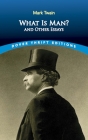 What Is Man?: And Other Essays By Mark Twain Cover Image