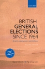 British General Elections Since 1964: Diversity, Dealignment, and Disillusion By David Denver, Mark Garnett Cover Image