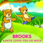 Brooks Auntie Loves You So Much: Aunt & Niece Personalized Gift Book to Cherish for Years to Come By Sweetie Baby Cover Image