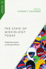 The State of Missiology Today: Global Innovations in Christian Witness (Missiological Engagements) By Charles E. Van Engen (Editor) Cover Image