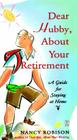 Dear Hubby, About Your Retirement: A Guide for Staying at Home Cover Image