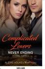 Complicated Lovers - Never Ending (Book 3) By Third Cousins Cover Image