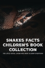 Snakes Facts Children's Book Collection: For Little Animal Lovers Who Want To Know Everything: Ichthyology Books By Mac Lunnon Cover Image