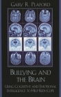 Bullying and the Brain: Using Cognitive and Emotional Intelligence to Help Kids Cope By Gary R. Plaford Cover Image
