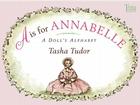 A is for Annabelle: A Doll's Alphabet By Tasha Tudor, Tasha Tudor (Illustrator) Cover Image