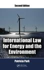 International Law for Energy and the Environment By Patricia Park Cover Image