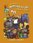 As Incríveis Aventuras do Café Através do Mundo By Cambraia F. Fernandes Cover Image