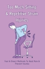 Too Much Sitting & Repetitive Strain Injuries: Fast & Direct Methods To Heal Pain & Prevent Injuries: Repetitive Strain Injuries Effects By Damian Fontenelle Cover Image
