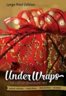 Under Wraps [Large Print]: The Gift We Never Expected (Under Wraps Advent) By Jessica LaGrone, Andy Nixon, Rob Renfroe Cover Image