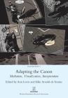 Adapting the Canon: Mediation, Visualization, Interpretation (Transcript #1) By Ann Lewis (Editor), Silke Arnold-De Simine (Editor) Cover Image