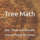 Tree Math: See, Think and Wonder Cover Image