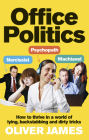 Office Politics: How to Thrive in a World of Lying, Backstabbing and Dirty Tricks Cover Image