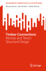 Timber Connections: Mortise and Tenon Structural Design (Springerbriefs in Applied Sciences and Technology) Cover Image