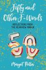 Fifty and Other F-Words: Reflections from the Rearview Mirror By Margot Potter Cover Image
