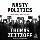 Nasty Politics: The Logic of Insults, Threats, and Incitement Cover Image