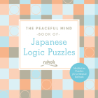 The Peaceful Mind Book of Japanese Logic Puzzles By Nikoli Cover Image