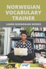 Norwegian Vocabulary Trainer: Learn Norwegian Words: Norwegian Vocabulary Book Cover Image