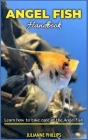 Angel Fish Handbook: Learn how to take care of the Angel fish Cover Image