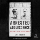 Arrested Adolescence: The Secret Life of Nathan Leopold Cover Image