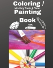 Coloring / Painting Book with Cars, Trucks & Planes: for kids & toddlers: age 2-4 4-8 and older(Boys, Girls) (Coloring Book #13) By Simon Owedyk Cover Image