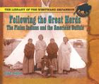 Following the Great Herds: The Plains Indians and the American Buffalo (Library of the Westward Expansion) By Ryan P. Randolph Cover Image