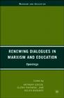 Renewing Dialogues in Marxism and Education: Openings By A. Green (Editor), G. Rikowski (Editor), H. Raduntz (Editor) Cover Image