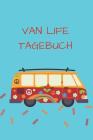 Van Life Tagebuch: Für alle Weltenbummler und Fans von Wohnwagen, Camper, Wohnmobilen und Wohnanhängern Cover Image