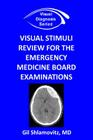 Visual Stimuli Review for the Emergency Medicine Board Examinations By Gil Shlamovitz Cover Image