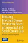 Modeling Infectious Disease Parameters Based on Serological and Social Contact Data: A Modern Statistical Perspective (Statistics for Biology and Health #63) By Niel Hens, Ziv Shkedy, Marc Aerts Cover Image