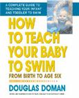 How to Teach Your Baby to Swim: From Birth to Age Six (Gentle Revolution) By Douglas Doman Cover Image