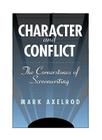 Character and Conflict: The Cornerstones of Screenwriting By Mark Axelrod Cover Image