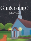 Gingersnap! By Debra Young Cover Image