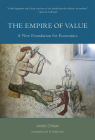 The Empire of Value: A New Foundation for Economics By Andre Orlean, M. B. Debevoise (Translated by) Cover Image