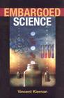 Embargoed Science By Vincent Kiernan Cover Image