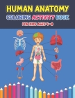 Human Anatomy Coloring Activity Book For Kids Ages 4-8: A Pretty Instructive Guide to the Human Body Activity Book For Kids And Adults - Children's Sc By Debbie Creasy Press Cover Image