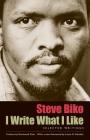 I Write What I Like: Selected Writings By Steve Biko, Aelred Stubbs, C.R. (Editor) Cover Image