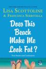 Does This Beach Make Me Look Fat?: True Stories and Confessions 